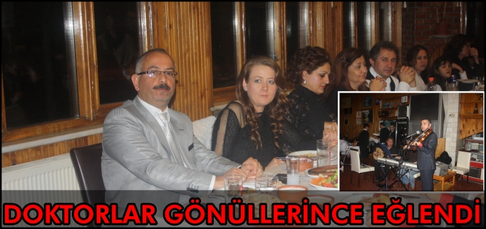 DOKTORLAR GÖNÜLLERİNCE EĞLENDİ