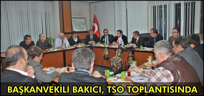 BAŞKAN VEKİLİ BAKICI, TSO TOPLANTISINDA