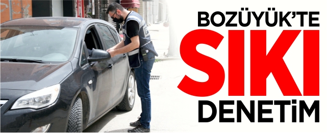 Bozüyük'te sıkı denetim