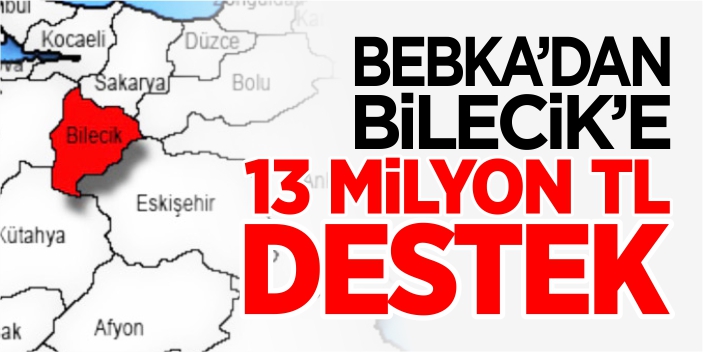 BEBKA'dan Bilecik'e 13 milyon TL destek