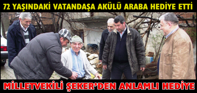 MİLLETVEKİLİ ŞEKER’DEN ANLAMLI HEDİYE