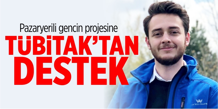 Pazaryerili gencin projesine TÜBİTAK'tan destek