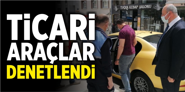 Ticari araçlar denetlendi