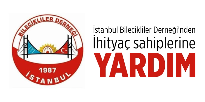 İstanbul Bilecikliler Derneği'nden ihtiyaç sahiplerine yardım eli