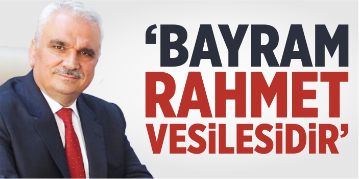 ‘Bayram; rahmet vesilesidir’