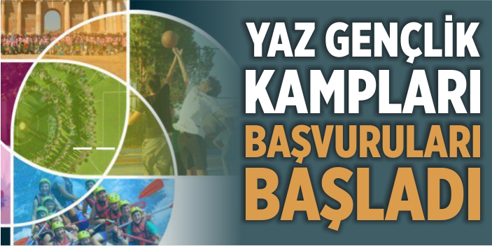 Yaz gençlik kampları başvuruları  başladı