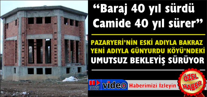 "BARAJ 40 YIL SÜRDÜ CAMİDE 40 YIL SÜRER"
