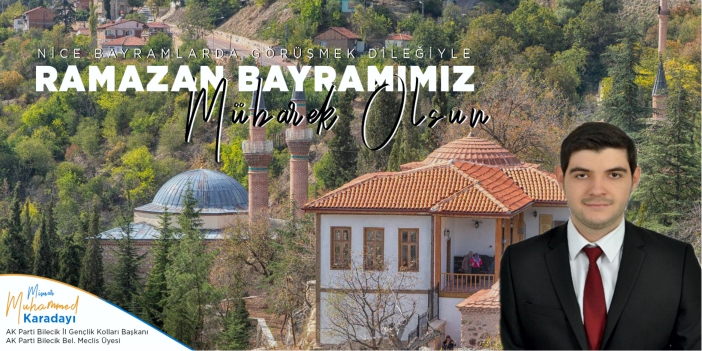 Ak Parti Bilecik İl Gençlik Kolları Başkanı Muhammed Karadayı Ramazan Bayramı Kutlama Mesajı