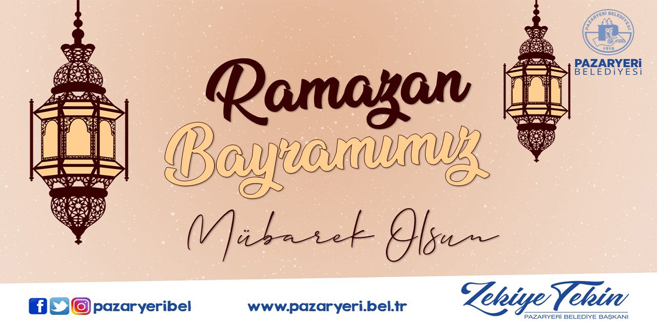 Pazaryeri Belediye Başkanı Zekiye Tekin'in Ramazan Bayramı Mesajı