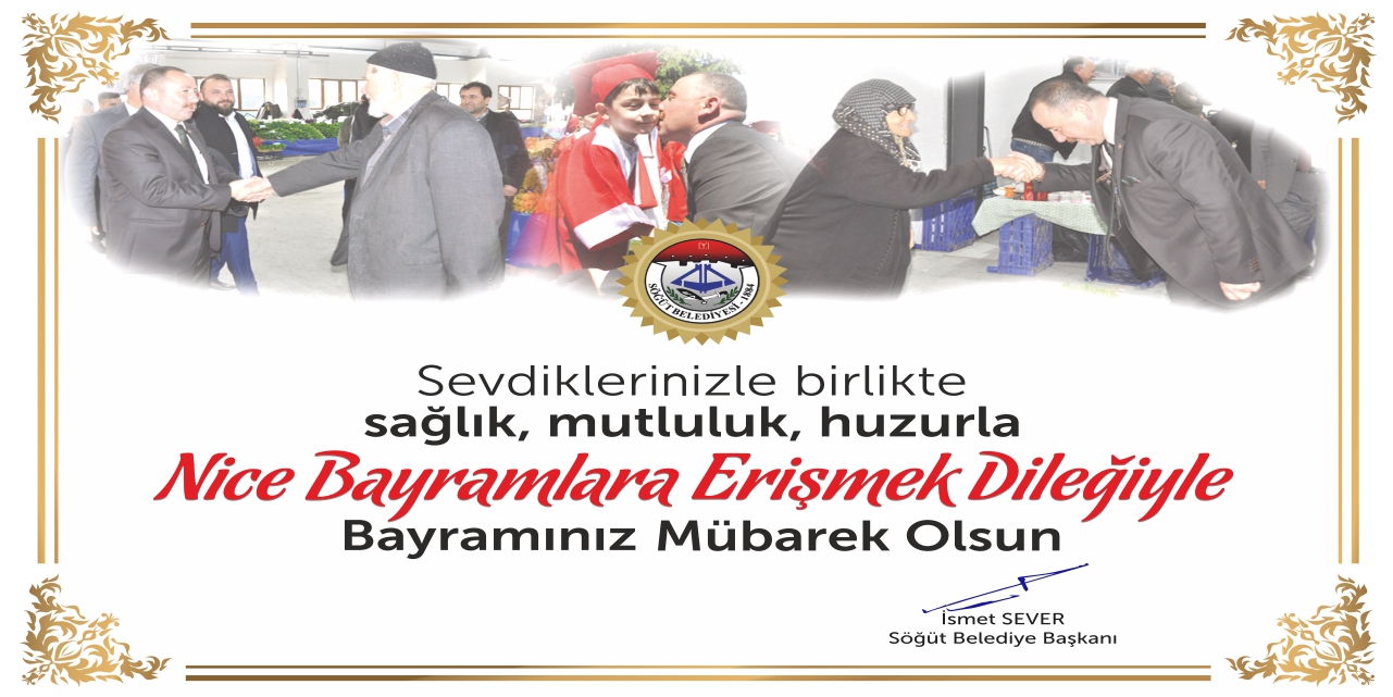 Söğüt Belediye Başkanı İsmet Sever'in Ramazan Bayramı Kutlama Mesajı