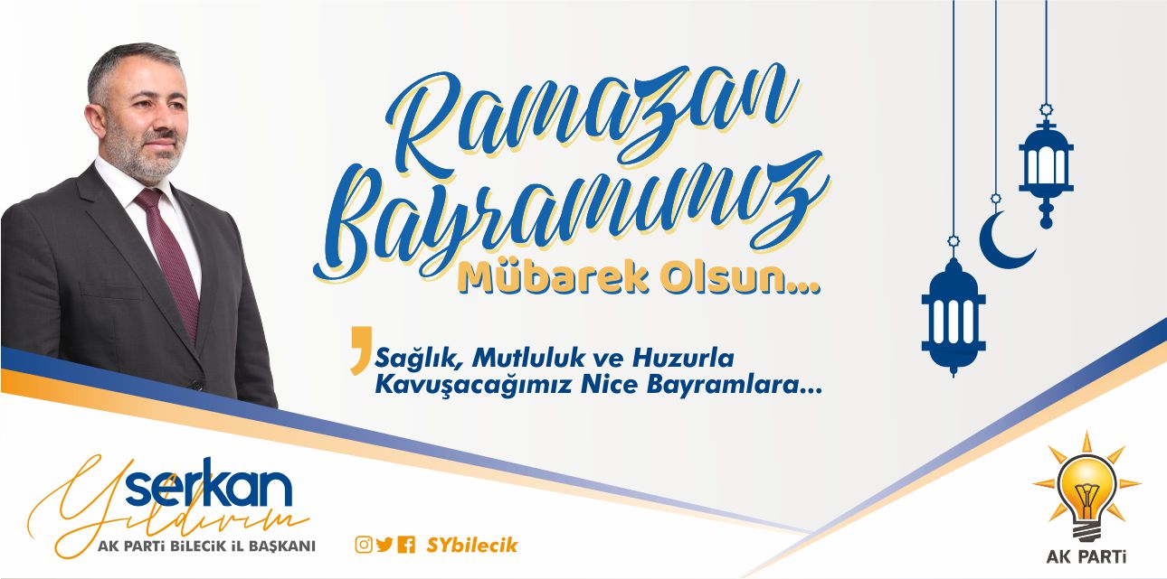 AK Parti İl Başkanı Serkan Yıldırım'ın Ramazan Bayramı Kutlama Mesajı