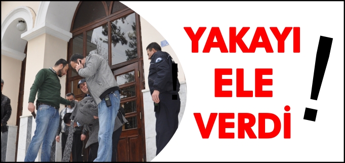 YAKAYI ELE VERDİ