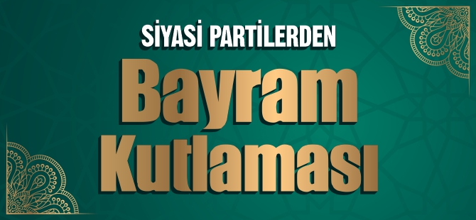 Siyasi partilerden bayram kutlaması