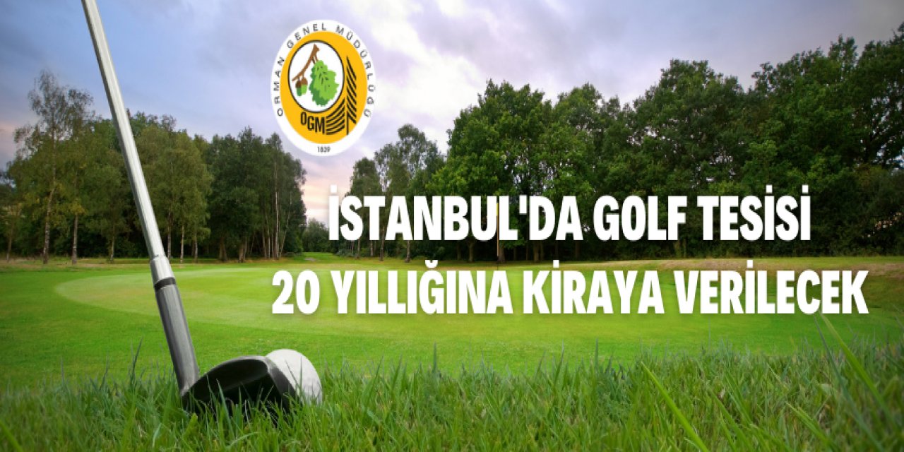 İstanbul Orman Bölge Müdürlüğü Golf Tesisini Kiraya Verecek