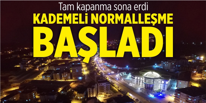 Tam kapanma sona erdi, kademeli normalleşme başladı