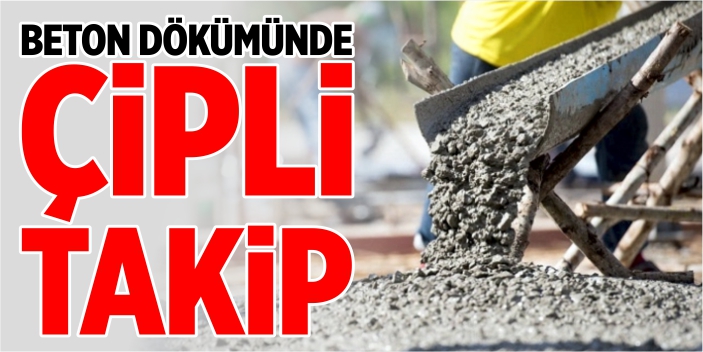 Beton dökümünde çipli takip