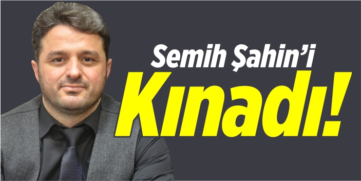 AK Partili Kaya, Semih Şahin’i kınadı!