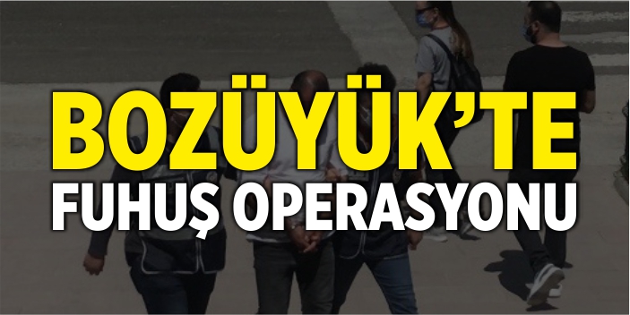 Bozüyük'te fuhuş operasyonu