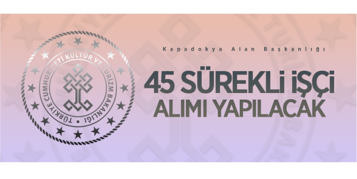 45 sürekli işçi alımı yapılacak