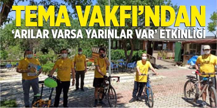 Tema Vakfı'ndan 'Arılar varsa yarınlar var' etkinliği