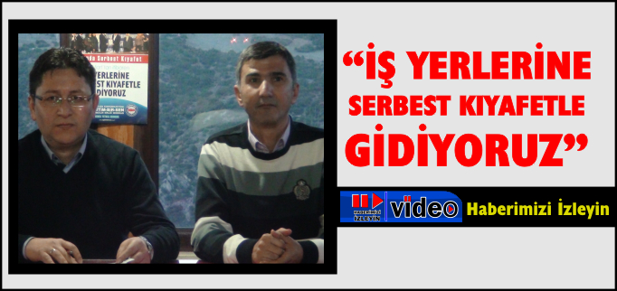 "İŞ YERLERİNE SERBEST KIYAFETLE GİDİYORUZ"