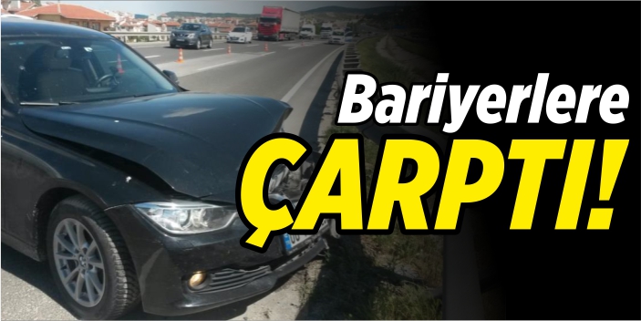 Otomobil bariyerlere çarptı