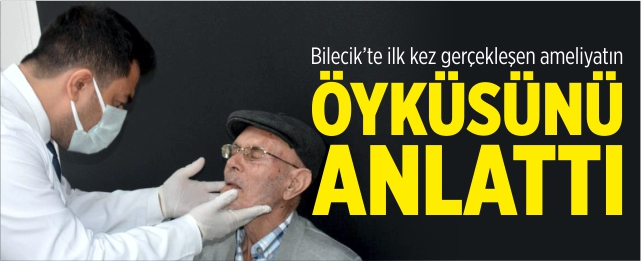 Bilecik'te ilk kez gerçekleşen ameliyatın öyküsünü anlattı