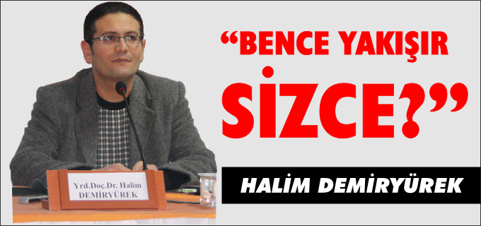 "BENCE YAKIŞIR...SİZCE?"