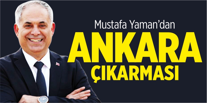Mustafa Yaman'dan Ankara çıkarması