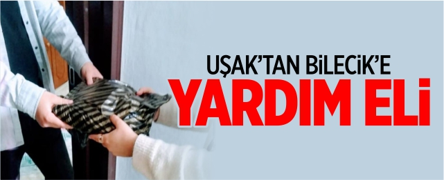 Uşak’tan Bilecik’e yardım eli