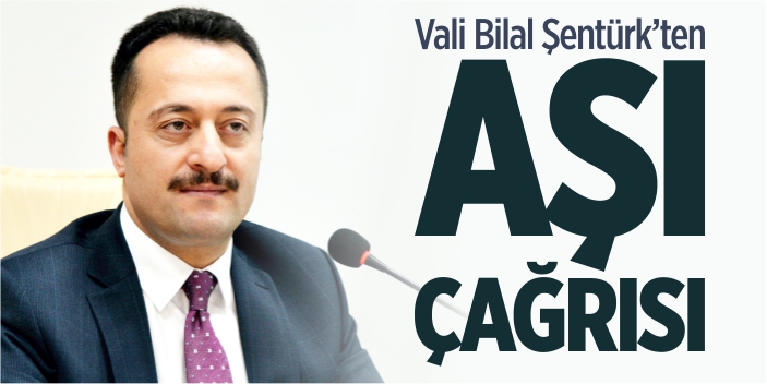 Vali Şentürk’ten aşı çağrısı