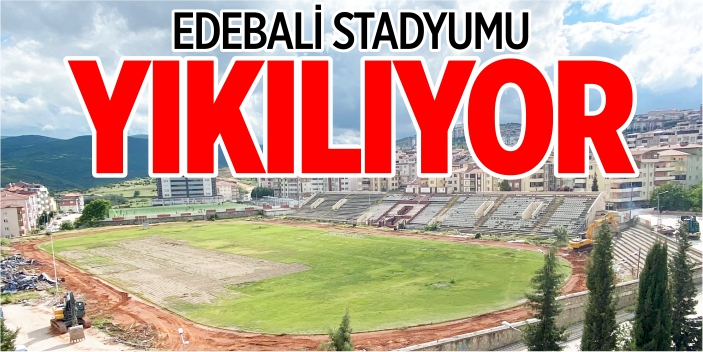 Edebali Stadı’nın yıkımına başlandı