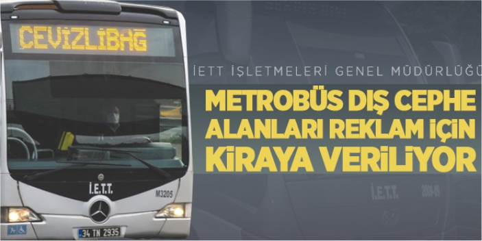 Metrobüs dış cephe alanları reklam için kiraya verilecek