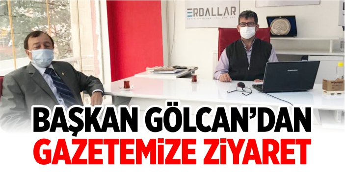 Başkan Gölcan'dan gazetemize ziyaret