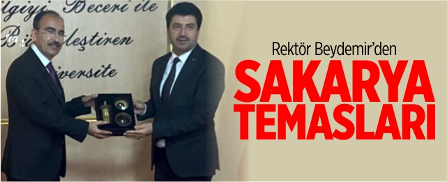 Rektör Beydemir’den Sakarya temasları