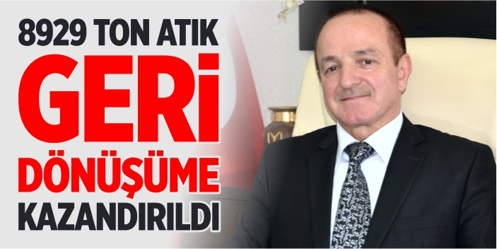 8929 ton atık geri dönüşüme kazandırıldı