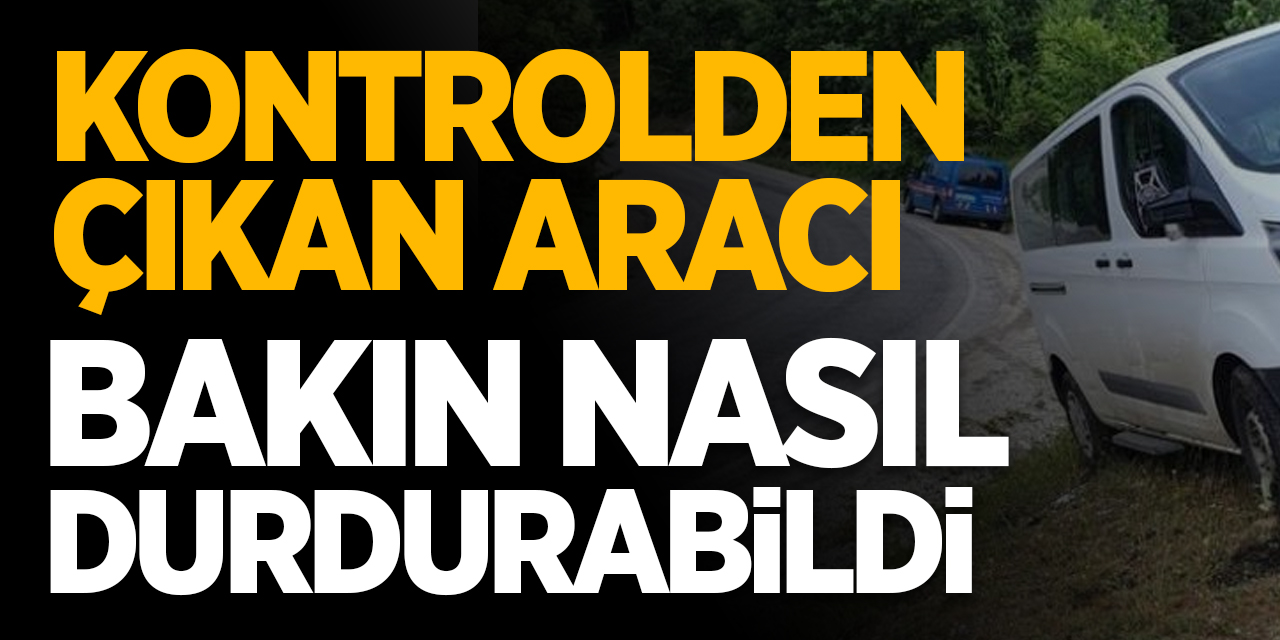 Kontrolden çıkan aracı bakın nasıl durdurabildi