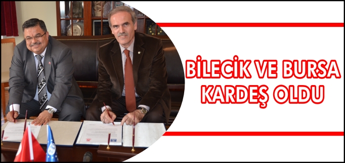 BİLECİK VE BURSA KARDEŞ OLDU