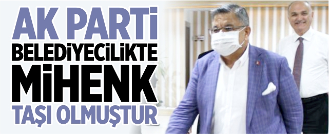 'AK Parti, belediyecilikte mihenk taşı olmuştur'