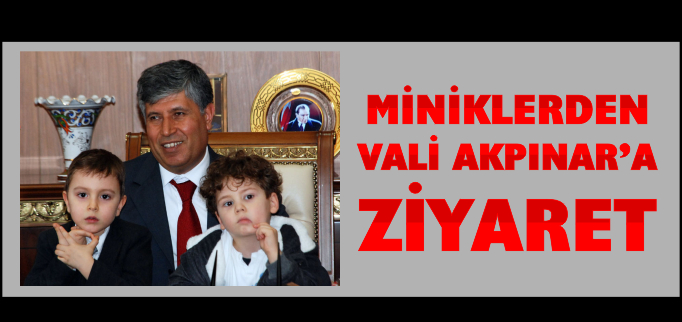 MİNİKLERDEN VALİ AKPINAR’A ZİYARET