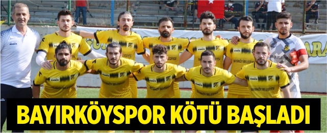 Bayırköyspor kötü başladı