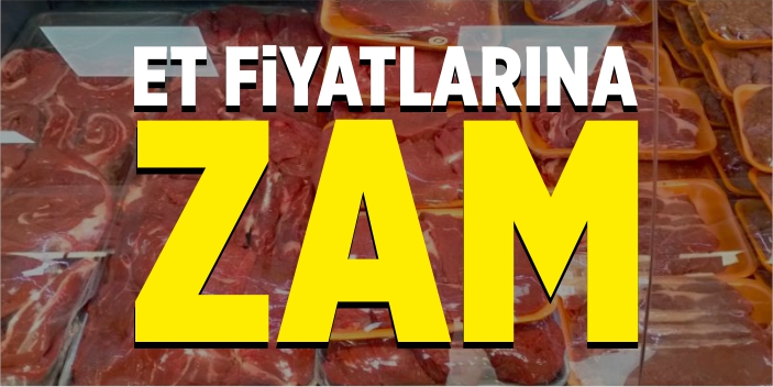 Et fiyatlarına zam geldi