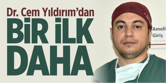 Dr. Cem Yıldırım'dan bir ilk daha