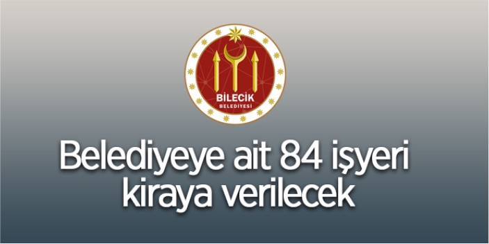 84 işyeri kiraya verilecek