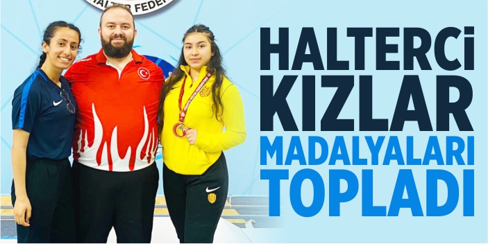 Halterci kızlar madalyaları topladı