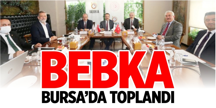 BEBKA Bursa'da toplandı