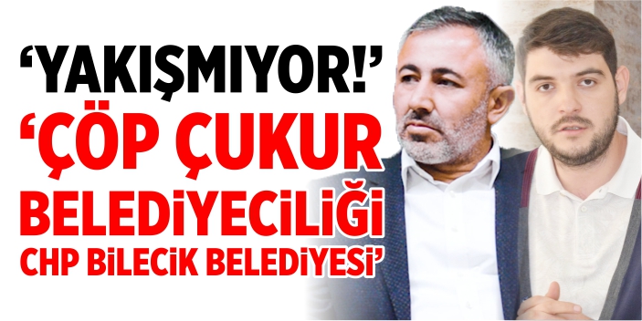 “Çöp çukur belediyeciliği CHP Bilecik Belediyesi”