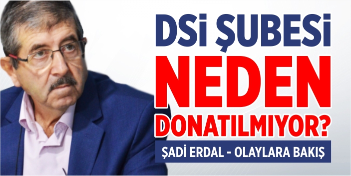 DSİ şubesi neden donatılmıyor?