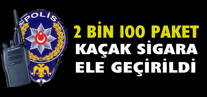 KAÇAK SİGARA ELE GEÇİRİLDİ