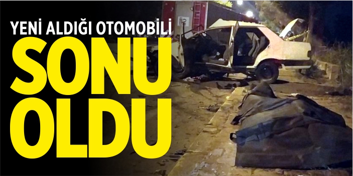 Yeni aldığı otomobili sonu oldu